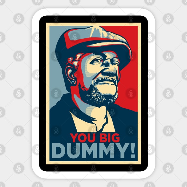 you big dummy! Sticker by dnacreativedesign